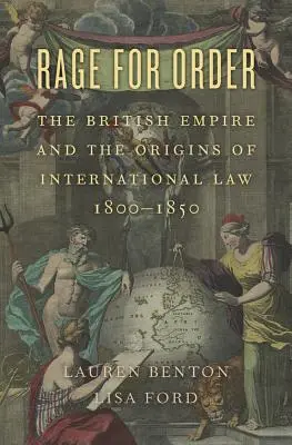 Wut auf die Ordnung: Das britische Empire und die Ursprünge des Völkerrechts, 1800-1850 - Rage for Order: The British Empire and the Origins of International Law, 1800-1850