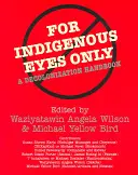 Nur für indigene Augen: Ein Handbuch zur Dekolonisierung - For Indigenous Eyes Only: A Decolonization Handbook