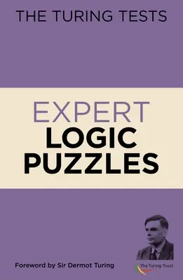 Die Turing Tests - Logische Expertenrätsel: Vorwort von Sir Dermot Turing - The Turing Tests Expert Logic Puzzles: Foreword by Sir Dermot Turing