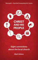 Christus und sein Volk: Acht Überzeugungen über die Ortsgemeinde - Christ and His People: Eight Convictions about the Local Church