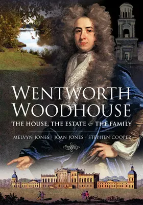 Wentworth Woodhouse: Das Haus, das Anwesen und die Familie - Wentworth Woodhouse: The House, the Estate and the Family