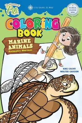 Die Abenteuer von Pili: Meerestiere Zweisprachiges Malbuch . Zweisprachig Englisch / Spanisch für Kinder ab 2 Jahren - The Adventures of Pili: Marine Animals Bilingual Coloring Book . Dual Language English / Spanish for Kids Ages 2+