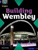 Projekt X Origins: Purple Book Band, Oxford Level 8: Bauwerke: Der Bau von Wembley - Project X Origins: Purple Book Band, Oxford Level 8: Buildings: Building Wembley