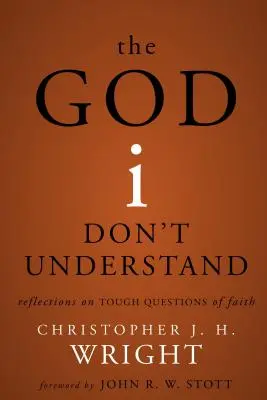 Der Gott, den ich nicht verstehe: Überlegungen zu schwierigen Fragen des Glaubens - The God I Don't Understand: Reflections on Tough Questions of Faith