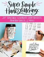 Super Simple Hand Lettering: 20 nachverfolgbare Alphabete, einfache Projekte, Übungsblätter und mehr! - Super Simple Hand Lettering: 20 Traceable Alphabets, Easy Projects, Practice Sheets & More!