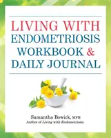 Arbeitsbuch und Tagebuch zum Leben mit Endometriose - Living with Endometriosis Workbook and Daily Journal