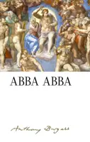 Abba Abba: Von Anthony Burgess - Abba Abba: By Anthony Burgess