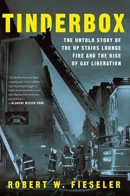 Zunderbüchse: Die unerzählte Geschichte des Feuers in der Up Stairs Lounge und der Aufstieg der Schwulenbewegung - Tinderbox: The Untold Story of the Up Stairs Lounge Fire and the Rise of Gay Liberation