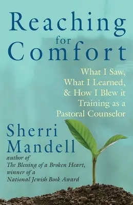 Nach Trost streben: Was ich sah, was ich lernte und wie ich es vermasselte Ausbildung zum Pastoralreferenten - Reaching for Comfort: What I Saw, What I Learned, and How I Blew it Training as a Pastoral Counselor