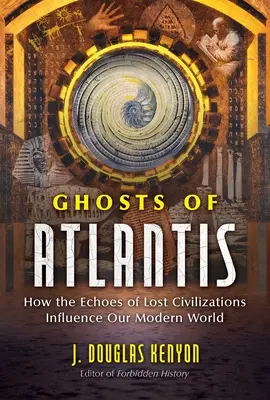 Die Geister von Atlantis: Wie die Echos verlorener Zivilisationen unsere moderne Welt beeinflussen - Ghosts of Atlantis: How the Echoes of Lost Civilizations Influence Our Modern World