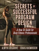 Geheimnisse der erfolgreichen Programmgestaltung: Ein Leitfaden für vielbeschäftigte Fitness-Profis - Secrets of Successful Program Design: A How-To Guide for Busy Fitness Professionals