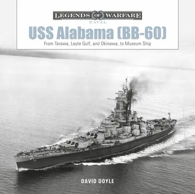 USS Alabama (Bb-60): Von Tarawa, Leyte Gulf und Okinawa zum Museumsschiff - USS Alabama (Bb-60): From Tarawa, Leyte Gulf, and Okinawa, to Museum Ship