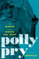 Polly Pry: Die Frau, die den Westen geschrieben hat - Polly Pry: The Woman Who Wrote the West