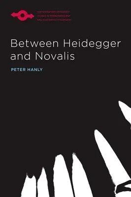 Zwischen Heidegger und Novalis - Between Heidegger and Novalis