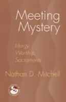Begegnung mit dem Mysterium: Liturgie, Gottesdienst, Sakramente - Meeting Mystery: Liturgy, Worship, Sacraments