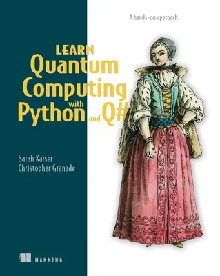 Lernen Sie Quantencomputing mit Python und Q#: Ein praktischer Ansatz - Learn Quantum Computing with Python and Q#: A Hands-On Approach