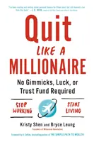 Kündigen wie ein Millionär: Keine Tricks, kein Glück und kein Treuhandfonds erforderlich - Quit Like a Millionaire: No Gimmicks, Luck, or Trust Fund Required
