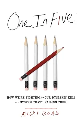 Einer von fünf: Wie wir für unsere legasthenen Kinder in einem System kämpfen, das sie im Stich lässt - One in Five: How We're Fighting for Our Dyslexic Kids in a System That's Failing Them