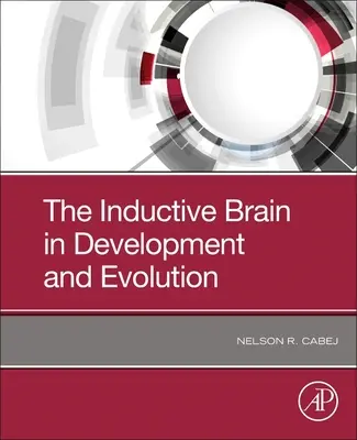 Induktives Gehirn in Entwicklung und Evolution (Cabej Nelson R. (Fachbereich Biologie Universität Tirana Tirana Albanien)) - Inductive Brain in Development and Evolution (Cabej Nelson R. (Department of Biology University of Tirana Tirana Albania))