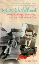 1960er Jahre Kindheit: Mondlandungen, die Kinks und die Fußballweltmeisterschaft 1966 - 1960s Childhood: Moon Landings, the Kinks and the 1966 World Cup