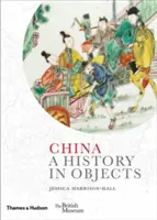 China: Eine Geschichte in Objekten - China: A History in Objects