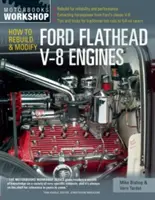 Umbau und Modifizierung von Ford Flathead V-8-Motoren - How to Rebuild and Modify Ford Flathead V-8 Engines