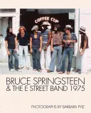 Bruce Springsteen & die E Street Band 1975: Fotografien von Barbara Pyle - Bruce Springsteen & the E Street Band 1975: Photographs by Barbara Pyle