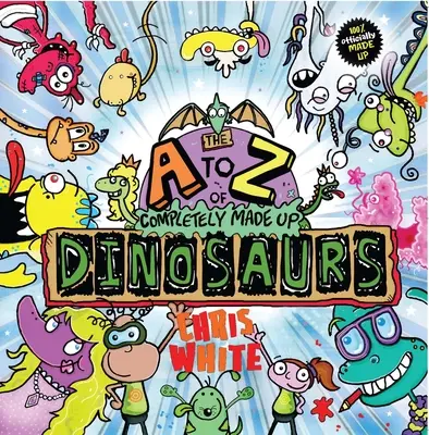 Das A bis Z der komplett erfundenen Dinosaurier - The A to Z of Completely Made Up Dinosaurs