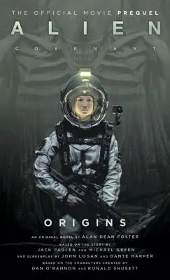 Alien: Covenant Origins - Das offizielle Prequel zum Blockbuster-Film - Alien: Covenant Origins - The Official Prequel to the Blockbuster Film