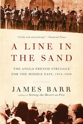 Eine Linie im Sand: Der anglo-französische Kampf um den Nahen Osten, 1914-1948 - A Line in the Sand: The Anglo-French Struggle for the Middle East, 1914-1948