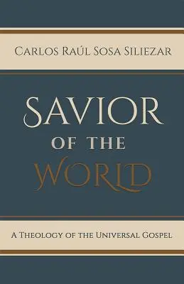 Der Erlöser der Welt: Eine Theologie des Universalevangeliums - Savior of the World: A Theology of the Universal Gospel