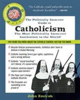 Der politisch unkorrekte Führer zum Katholizismus - The Politically Incorrect Guide to Catholicism