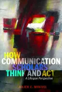 Wie Kommunikationswissenschaftler denken und handeln: Eine Perspektive über die gesamte Lebensspanne - How Communication Scholars Think and ACT: A Lifespan Perspective