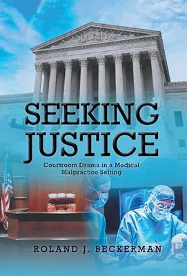 Auf der Suche nach Gerechtigkeit: Drama im Gerichtssaal bei medizinischen Kunstfehlern - Seeking Justice: Courtroom Drama in a Medical Malpractice Setting
