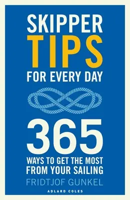 Skippertipps für jeden Tag: 365 Wege, um das Beste aus Ihrem Segeln herauszuholen - Skipper Tips for Every Day: 365 Ways to Get the Most from Your Sailing
