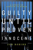 Schuldig bis zum Beweis der Unschuld - Die Krise unseres Justizsystems - Guilty Until Proven Innocent - The Crisis in Our Justice System