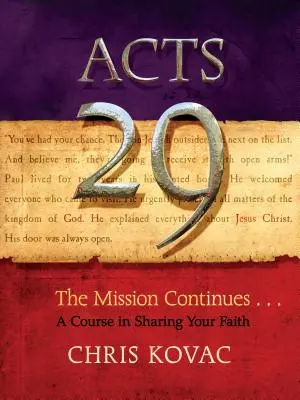 Apostelgeschichte 29: Die Mission geht weiter . . ein Kurs zur Weitergabe des Glaubens - Acts 29: The Mission Continues . . . a Course in Sharing Your Faith