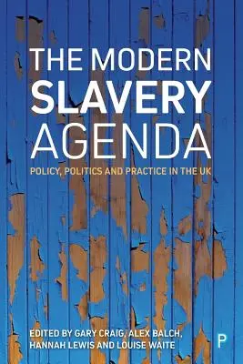 Die Agenda der modernen Sklaverei: Politik, Politik und Praxis - The Modern Slavery Agenda: Policy, Politics and Practice
