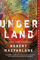 Unterland: Eine Reise in die Tiefe der Zeit - Underland: A Deep Time Journey