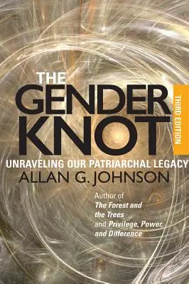 Der Geschlechterknoten: Unser patriarchalisches Erbe enträtseln - The Gender Knot: Unraveling Our Patriarchal Legacy