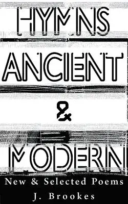 Hymns Ancient & Modern: Neue und ausgewählte Gedichte - Hymns Ancient & Modern: New & Selected Poems