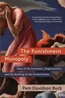 Das Bestrafungsmonopol: Geschichten von meinen Vorfahren, Enteignung und dem Aufbau der Vereinigten Staaten - The Punishment Monopoly: Tales of My Ancestors, Dispossession, and the Building of the United States