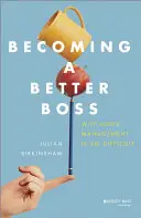 Ein besserer Chef werden: Warum gutes Management so schwierig ist - Becoming a Better Boss: Why Good Management Is So Difficult