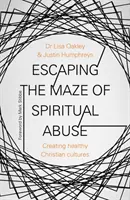 Aus dem Labyrinth des geistlichen Missbrauchs entkommen: Gesunde christliche Kulturen schaffen - Escaping the Maze of Spiritual Abuse: Creating Healthy Christian Cultures