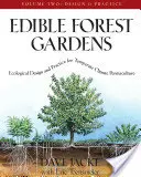 Essbare Waldgärten, Band II: Ökologisches Design und Praxis für Permakultur in gemäßigtem Klima - Edible Forest Gardens, Volume II: Ecological Design and Practice for Temperate-Climate Permaculture