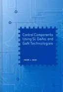 Steuerungskomponenten mit Si-, GAAS- und Gan-Technologien - Control Components Using Si, GAAS, and Gan Technologies