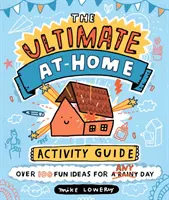 Ultimativer Leitfaden für Aktivitäten zu Hause - Ultimate At-Home Activity Guide