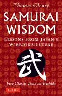 Samurai-Weisheit: Lektionen aus Japans Kriegerkultur - Fünf klassische Texte über Bushido - Samurai Wisdom: Lessons from Japan's Warrior Culture - Five Classic Texts on Bushido