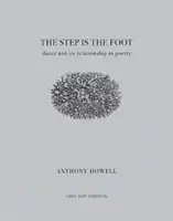 Step Is the Foot - Tanz und seine Beziehung zur Poesie - Step Is the Foot - Dance and Its Relationship to Poetry