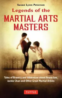 Legenden der Meister der Kampfkünste: Geschichten von Mut und Abenteuer mit Bruce Lee, Jackie Chan und anderen großen Kampfsportlern - Legends of the Martial Arts Masters: Tales of Bravery and Adventure Featuring Bruce Lee, Jackie Chan and Other Great Martial Artists
